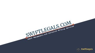 SWIFTLEGALS.COM
Legal Agreements and Contracts Writing Services
 