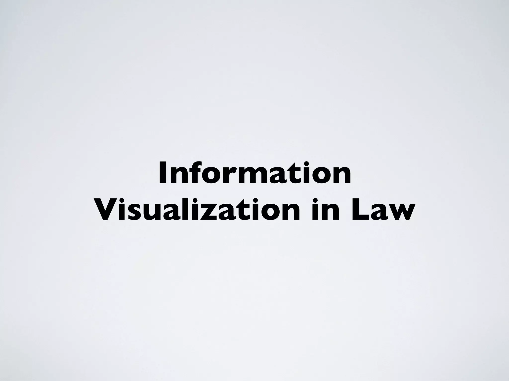 Information
Visualization in Law
 