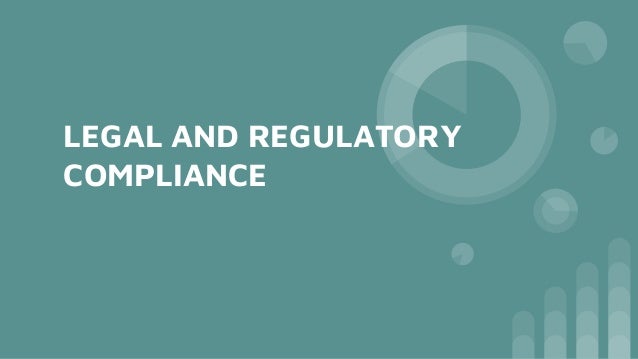 Legal and regulatory compliance