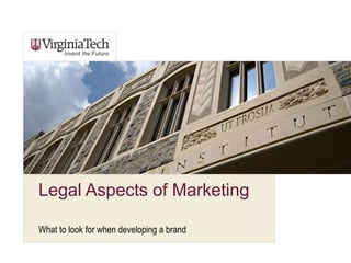Legal Aspects of Marketing What to look for when developing a brand 