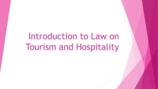 Introduction to Law on
Tourism and Hospitality
 