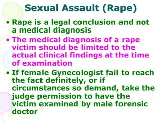 Sexual Assault (Rape)
• Rape is a legal conclusion and not
a medical diagnosis
• The medical diagnosis of a rape
victim sh...