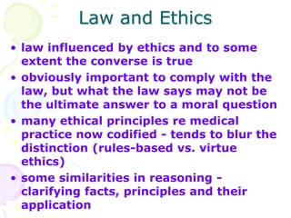 Law and Ethics
• law influenced by ethics and to some
extent the converse is true
• obviously important to comply with the...