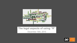 The legal aspects of using “R”
December 16th, 2015
 