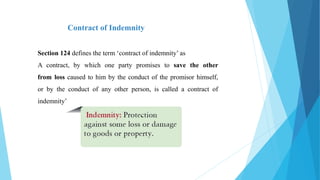 Contract of Indemnity
Section 124 defines the term ‘contract of indemnity’ as
A contract, by which one party promises to s...