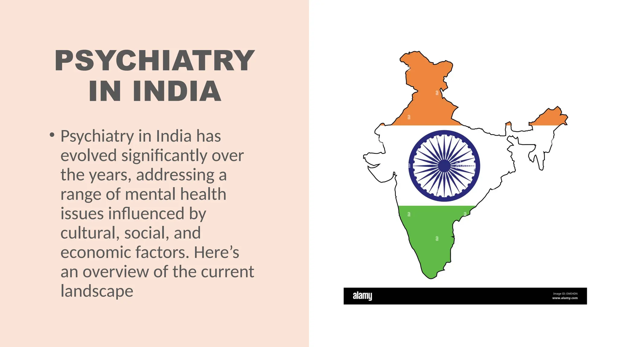 PSYCHIATRY
IN INDIA
• Psychiatry in India has
evolved significantly over
the years, addressing a
range of mental health
issues influenced by
cultural, social, and
economic factors. Here’s
an overview of the current
landscape
 