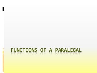 FUNCTIONS OF A PARALEGAL
 