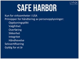 Datatilsynets vurderinger
Google!Apps}Narvik!kommune:!
Security!White!Paper!
!}Safe!Harbor,!SSAE!16,!FISMA!CerWﬁcaWon!!
”U...