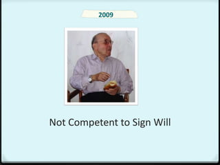 2009




Not Competent to Sign Will
 