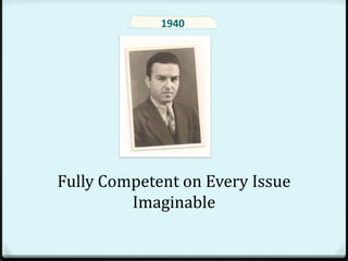 1940




Fully Competent on Every Issue
         Imaginable
 