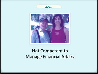2001




  Not Competent to
Manage Financial Affairs
 