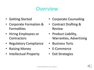 Overview
• Getting Started
• Corporate Formation &
Formalities
• Hiring Employees or
Contractors
• Regulatory Compliance
•...