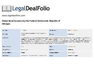 www.legaldealfolio.com 
Debut 
Bond 
Issuance 
by 
the 
Federal 
Democra5c 
Republic 
of 
Ethiopia 
 