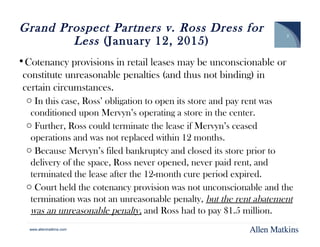 www.allenmatkins.com
Grand Prospect Partners v. Ross Dress for
Less (January 12, 2015)
•Cotenancy provisions in retail lea...