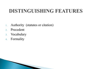 1. Authority (statutes or citation)
2. Precedent
3. Vocabulary
4. Formality
 