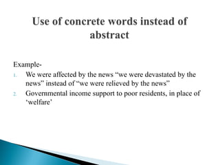 Example-
1. We were affected by the news “we were devastated by the
news” instead of “we were relieved by the news”
2. Governmental income support to poor residents, in place of
„welfare‟
 