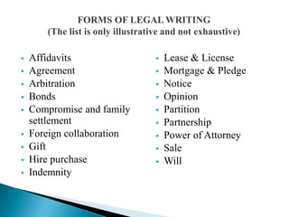  Affidavits
 Agreement
 Arbitration
 Bonds
 Compromise and family
settlement
 Foreign collaboration
 Gift
 Hire purchase
 Indemnity
 Lease & License
 Mortgage & Pledge
 Notice
 Opinion
 Partition
 Partnership
 Power of Attorney
 Sale
 Will
 