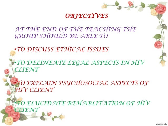 aids related ethical and legal issues Social workers have the potential to address hiv/aids issues in almost any setting from programs with specific hiv/aids-related services to medical/health facilities, community mental health centers, residential, schools, criminal justice, employment-related services, the military, or private practice, social workers may need specific clinical, ethical, and legal hiv/aids-related knowledge . aids related ethical and legal issues Social workers have the potential to address hiv/aids issues in almost any setting from programs with specific hiv/aids-related services to medical/health facilities, community mental health centers, residential, schools, criminal justice, employment-related services, the military, or private practice, social workers may need specific clinical, ethical, and legal hiv/aids-related knowledge .