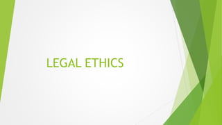 LEGAL ETHICS
 