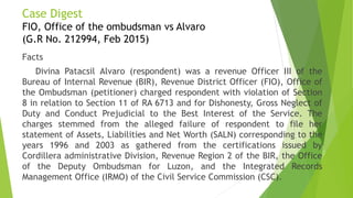 Facts
Divina Patacsil Alvaro (respondent) was a revenue Officer III of the
Bureau of Internal Revenue (BIR), Revenue Distr...