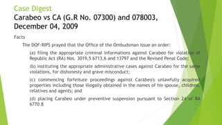 Case Digest
Carabeo vs CA (G.R No. 07300) and 078003,
December 04, 2009
Facts
The DOF-RIPS prayed that the Office of the O...