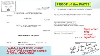 Court order
filed
without
signature!
FILING a Court Order without
SIGNATURE is a perfect example
of LEGAL CHICANERY!
PROOF of the FACTS
 