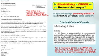 Is Jitesh Mistry a CROOK or
an Honourable Lawyer?
In legal proceedings, perverting the FACTS
is a CRIMINAL OFFENCE, called “perjury”.
For a reasonable person, a LAWYER who
perverts the FACTS against the interests of
his client, is a perfect example of a CROOK.
This letter is a
“solemn declaration”
signed by Jitesh Mistry.
Criminal Code of Canada
 