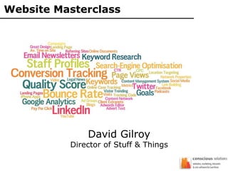 Website Masterclass
David Gilroy
Director of Stuff & Things
 