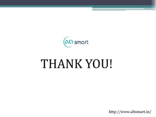THANK YOU!
http://www.altsmart.in/
 
