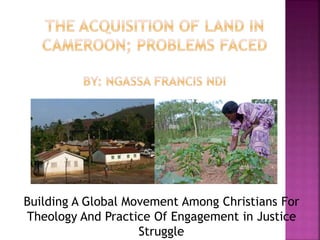 Building A Global Movement Among Christians For
Theology And Practice Of Engagement in Justice
Struggle
 