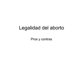 Legalidad del aborto Pros y contras 