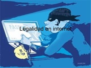 Legalidad en internet 