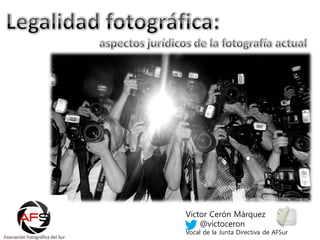 Victor Cerón Márquez 
@victoceron 
Vocal de la Junta Directiva de AFSur 
http://data2.whicdn.com/images/77599877/large.jpg  