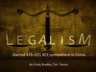 Started 475–221 BCE somewhere in China
By:Cindy, Bradley, Tim, Tanner

 