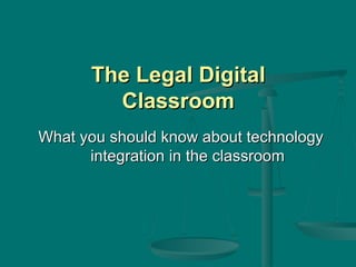 The Legal Digital Classroom ,[object Object]