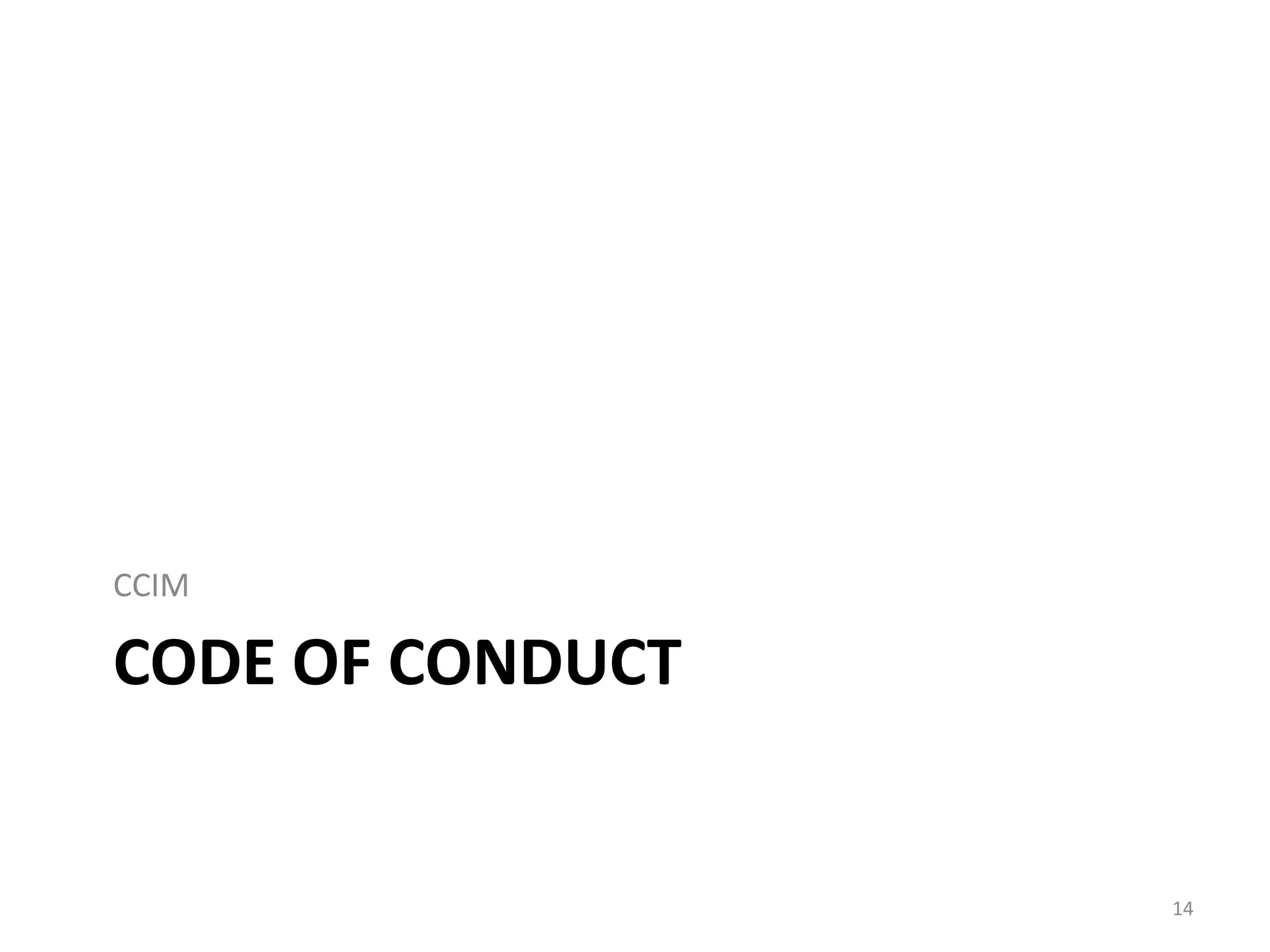 CODE OF CONDUCT
CCIM
14
 
