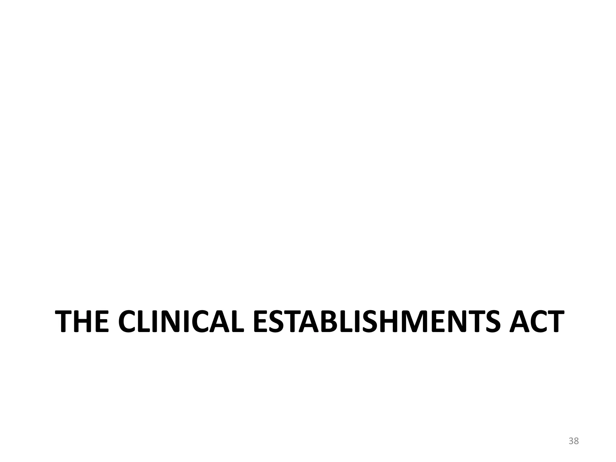 THE CLINICAL ESTABLISHMENTS ACT
38
 