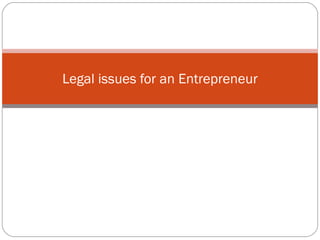 Legal issues for an Entrepreneur 