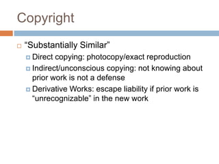 Copyright<br />“Substantially Similar”<br />Direct copying: photocopy/exact reproduction<br />Indirect/unconscious copying...