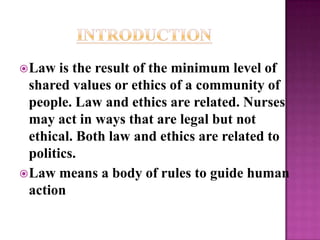  Law   is the result of the minimum level of
  shared values or ethics of a community of
  people. Law and ethics are rel...