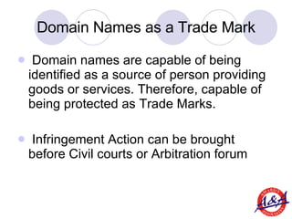 Domain Names as a Trade Mark <ul><li>Domain names are capable of being identified as a source of person providing goods or...