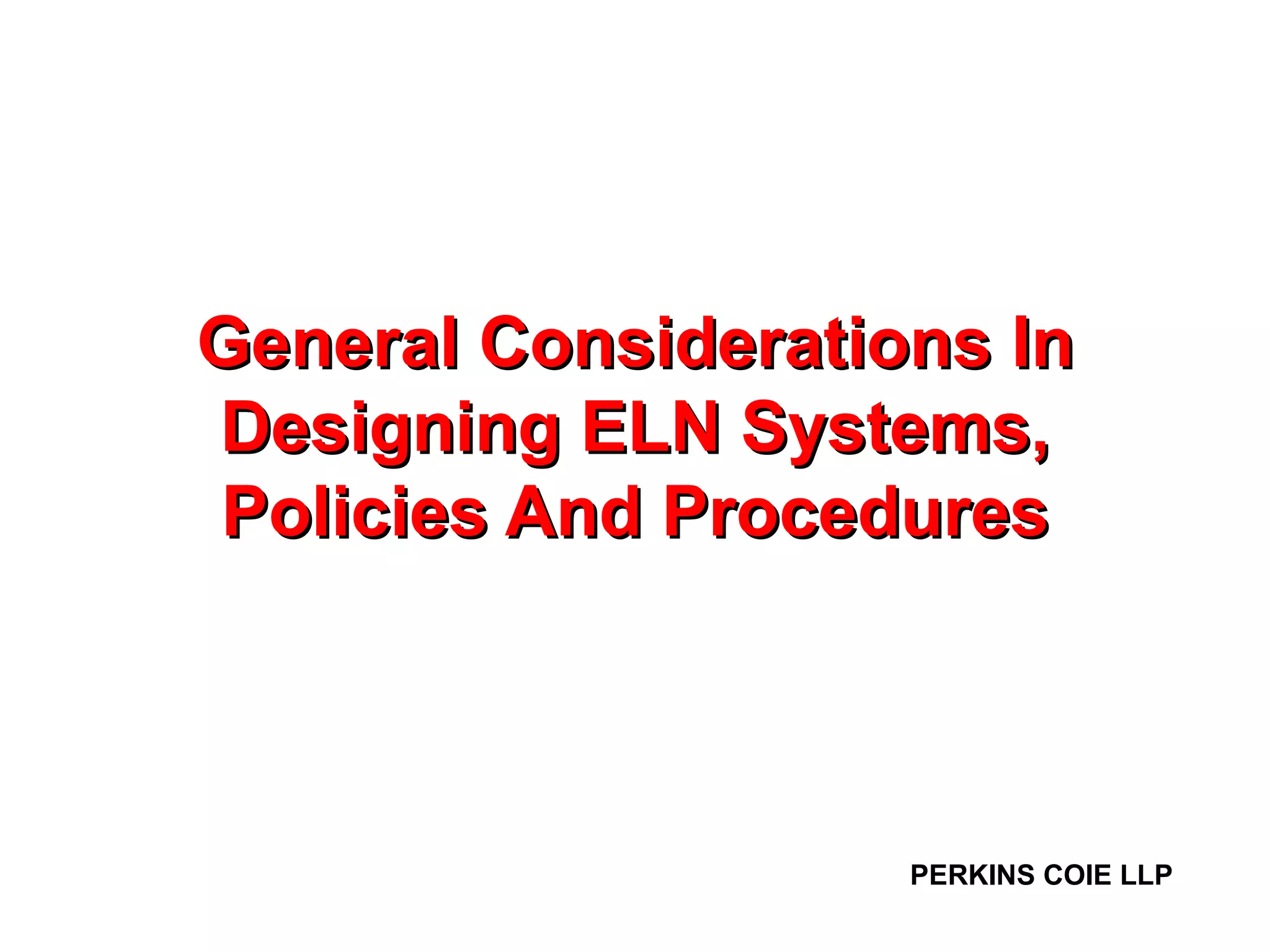 General Considerations In Designing ELN Systems, Policies And Procedures 