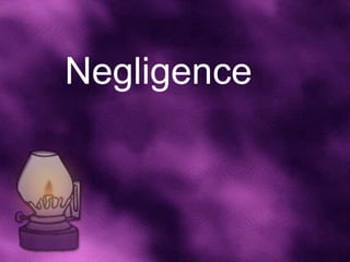 Negligence
 