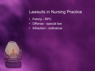Lawsuits in Nursing Practice
• Felony - RPC
• Offense - special law
• Infraction - ordinance
 
