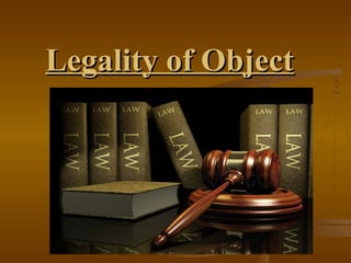 Legality of Object
 