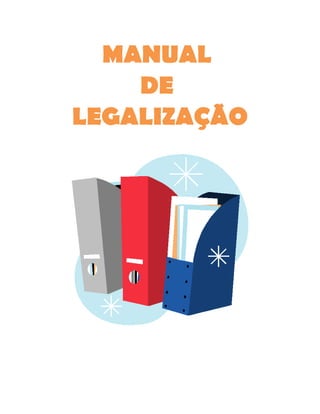 MANUAL
    DE
LEGALIZAÇÃO
 