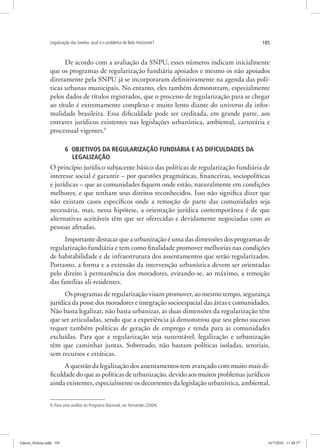 185Legalização das favelas: qual é o problema de Belo Horizonte?
De acordo com a avaliação da SNPU, esses números indicam ...