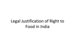 Legal Justification of Right to
Food in India

 