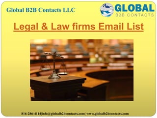 Legal & Law firms Email List
Global B2B Contacts LLC
816-286-4114|info@globalb2bcontacts.com| www.globalb2bcontacts.com
 