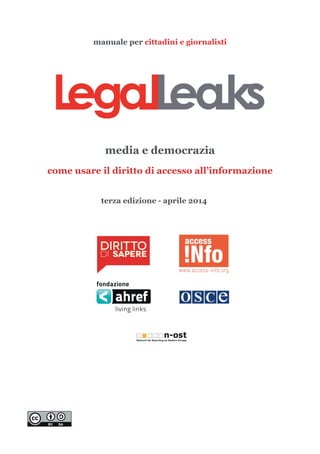 manuale per cittadini e giornalisti
media e democrazia
come usare il diritto di accesso all’informazione
terza edizione - aprile 2014
 